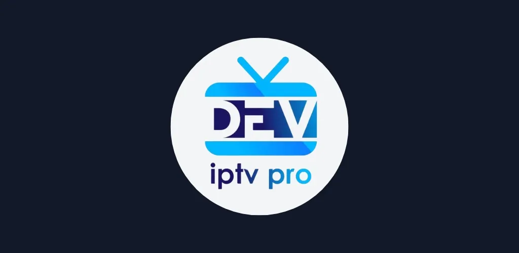 Dev IPTV Pro - Comment Installer, Activer et Ajouter une Playlist